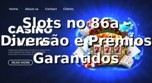 Slots no 86a - Diversão e Prêmios Garantidos ⭐